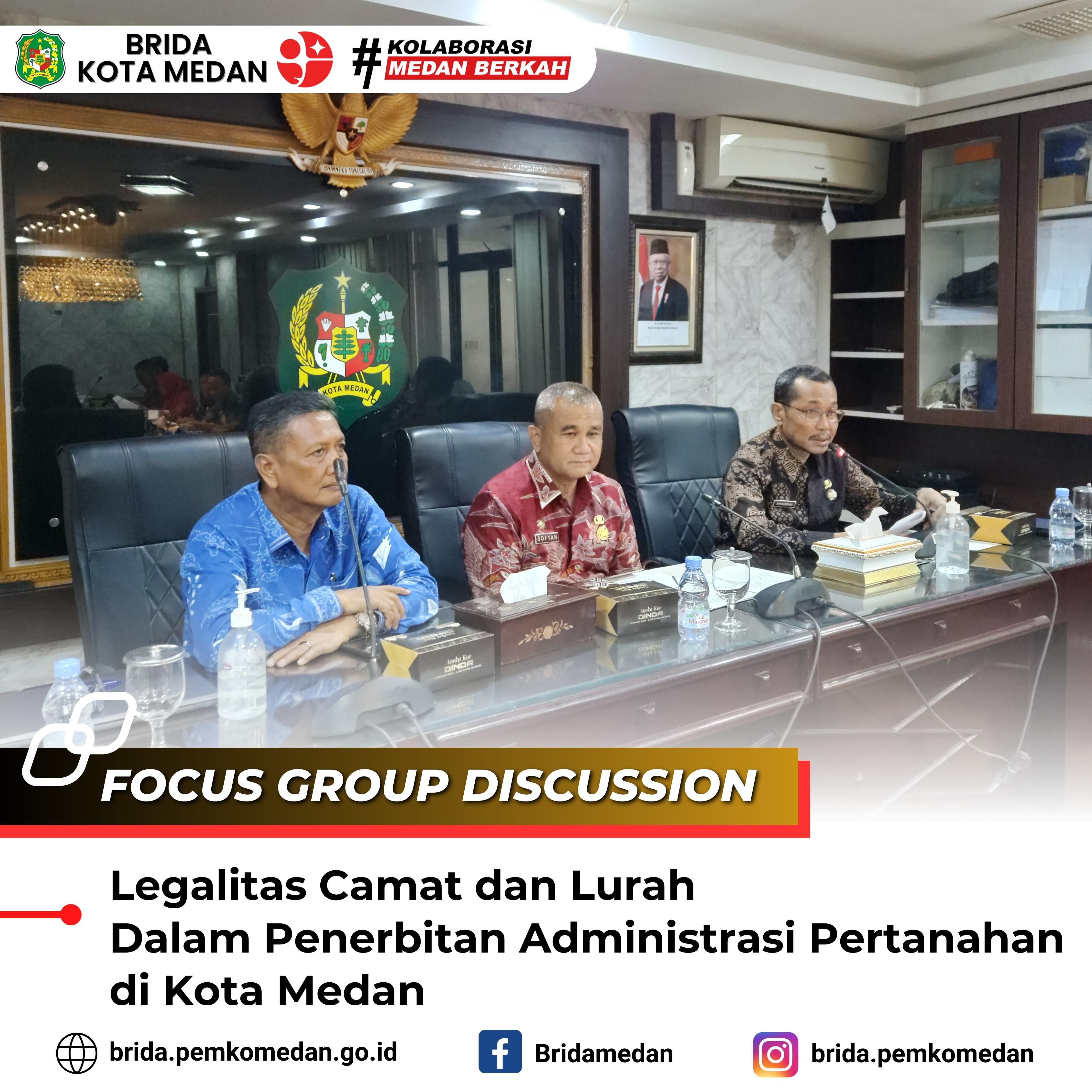 Focus Group Discussion "Legalitas Camat dan Lurah dalam Penerbitan Administrasi Pertanahan di Kota Medan"